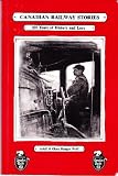 Canadian Railway Stories : 100 Years of History and Lore