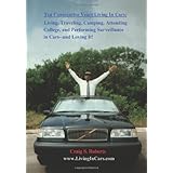 Ten Consecutive Years Living In Cars: Living, Traveling, Camping, Attending College and Performing Surveillance in Cars---and Loving It