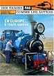 Des trains pas comme les autres : Europe � toute vapeur