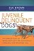 Juvenile Delinquent Dogs: The Complete Guide to Saving Your Sanity and Successfully Living with Your Adolescent Dog