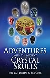 Adventures with the Ancient Crystal Skulls