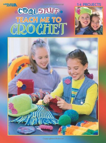 Cool Stuff : Teach Me to Crochet  : 14 Projects