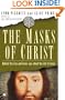 The Masks of Christ: Behind the Lies and Cover-ups About the Life of Jesus (Touchstone Books)