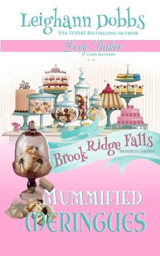 Mummified Meringues (Lexy Baker Cozy Mystery Series) (Volume 10)