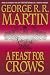 A Feast for Crows: A Song of Ice and Fire: Book Four (Martin, George Rr) by George R.R. Martin