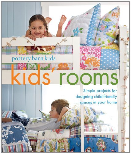 Best Kids Room Pottery Barn Kids? Rooms: Simple Projects and Tips for Designing Child-Friendly Spaces in Your Home
