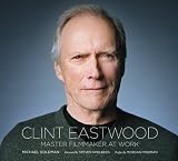 Clint Eastwood : master filmmaker at work