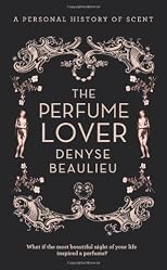 Perfume Lover: A Personal Story of Scent