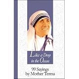 Like A Drop In The Ocean: 99 SAYINGS BY MOTHER TERESA (99 Words to Live By) (Paperback) tagged "catholic saints" 2 times