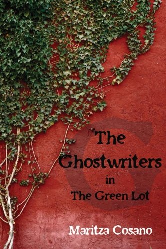 The Ghostwriters: in the Green Lot (Volume 1), by Maritza Cosano