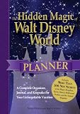 The Hidden Magic of Walt Disney World Planner: A Complete Organizer, Journal, and Keepsake for Your Unforgettable Vacation