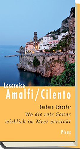 Lesereise Amalfi / Cilento: Wo die rote Sonne wirklich im Meer versinkt (German Edition)