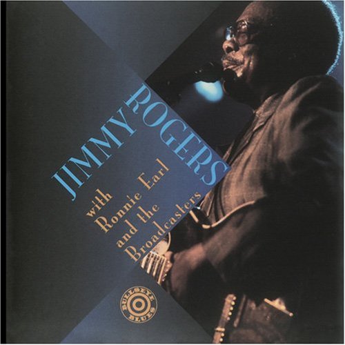 Jimmy Rogers With Ronnie Earl And The Broadcasters - Jimmy Rogers With Ronnie Earl And The Broadcasters - Zortam Music