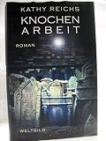 Knochenarbeit - Kathy Reichs