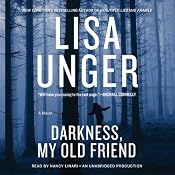 Darkness, My Old Friend: A Novel | [Lisa Unger]