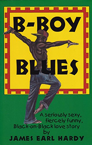 B-Boy Blues: A Seriously Sexy, Fiercely Funny, Black-on-Black Love Story
