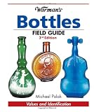 Warman's Bottles Field Guide (Warman's Field Guides Bottles: Values & Identification)