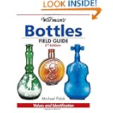 Warman's Bottles Field Guide (Warman's Field Guides Bottles: Values & Identification) by Michael Polak