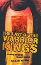 The Last of the Warrior Kings