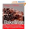 Bakewise: The Hows and Whys of Successful Baking with Over 200 Magnificent Recipes