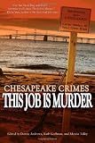 Chesapeake Crimes: This Job Is Murder!