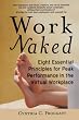 Work Naked: Eight Essential Principles for Peak Performance in the Virtual Workplace