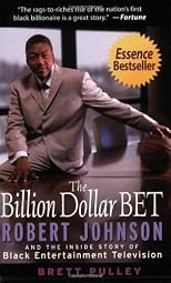 The Billion Dollar BET: Robert Johnson and the Inside Story of Black Entertainment Television