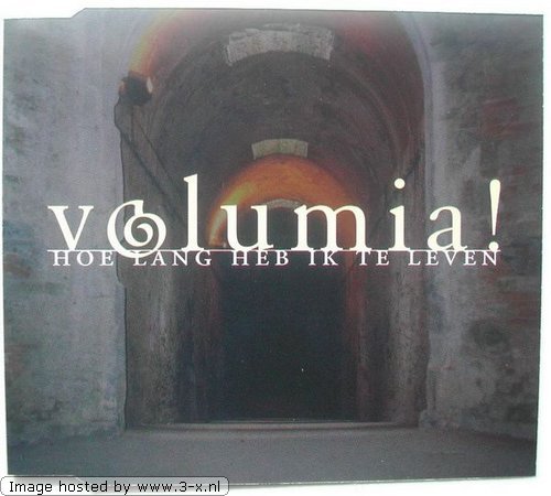 Volumia - Hoe Lang Heb Ik Te Leven - Zortam Music