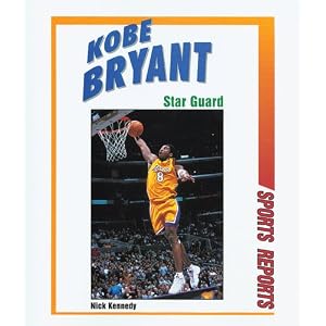Kobe Bryant: Star Guard (Sports Reports) by Nick Kennedy