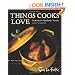 Things Cooks Love: Implements, Ingredients, Recipes