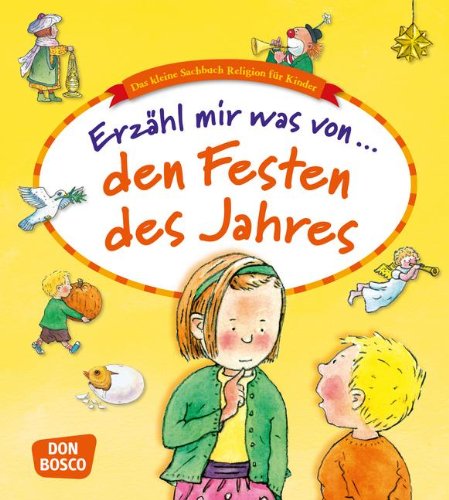Don Bosco Verlag Erz&auml;hl mir was von den Festen des Jahres: Das kleine Sachbuch Religion f&uuml;r Kinder