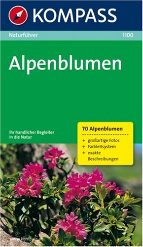 KOMPASS-Karten, Innsbruck Naturf&uuml;hrer Alpenblumen: Sehen und verstehen. 70 Alpenblumen,  gro&szlig;artige Fotos, Farbleitsystem, extra Beschreibungen