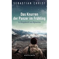 Das Knurren der Panzer im Fr�hling: Ein Kriegsbericht aus Afghanistan