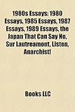 1980s Essays: 1980 Essays, 1985 Essays, 1987 Essays, 1989 Essays, the Japan That Can Say No, Sur Lautreamont, Listen, Anarchist!-