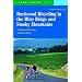 Backroad Bicycling in the Blue Ridge and Smoky Mountains: 27 Rides for Touring and Mountain Bikes from North Georgia to Southwest Virginia