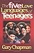 The Five Love Languages of Teenagers
