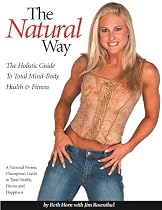 The Natural Way: The Holistic Guide To Total Mind-Body Health & Fitness-From Free Kindle Books Library Click to Download Free Kindle Book -> The Natural Way: The Holistic Guide To Total Mind-Body Health & Fitness