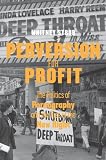 Perversion for Profit: The Politics of Pornography and the Rise of the New Right