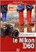 Découvrir le Nikon D60 Découvrir le Nikon D60