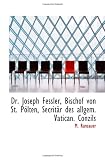 Dr. Joseph Fessler, Bischof von St. P�lten, Secrit�r des allgem. Vatican. Conzils