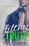 Filthy Truth  (Second Chance With My Brother's Best Friend, Book Four)