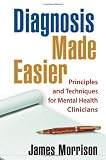 Diagnosis Made Easier: Principles and Techniques for Mental Health Clinicians