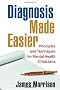 Diagnosis Made Easier: Principles and Techniques for Mental Health Clinicians