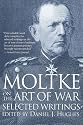 Moltke on the Art of War: Selected Writings