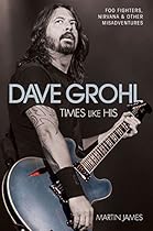 Dave Grohl: Times Like His Dave Grohl: Times Like His