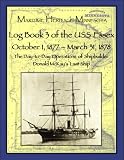 Log Book 3 of the USS Essex October 1, 1877-March 31, 1878: The Day-to-Day Operations of Shipbuilder Donald McKay's Last Ship (Maritime Heritage Minnesota Titles)