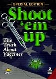 Shoot 'Em Up: The Truth About Vaccines