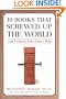 10 Books That Screwed Up the World: And 5 Others That Didn't Help