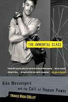 The Immortal Class: Bike Messengers and the Cult of Human Power