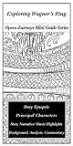 Exploring Wagners The Ring of the Nibelung (Opera Journeys Mini Guide Series)